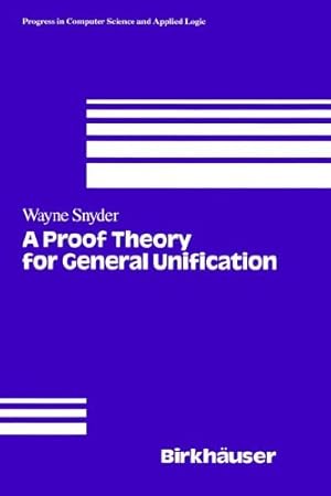 Seller image for A Proof Theory for General Unification by Snyder, W. [Hardcover ] for sale by booksXpress