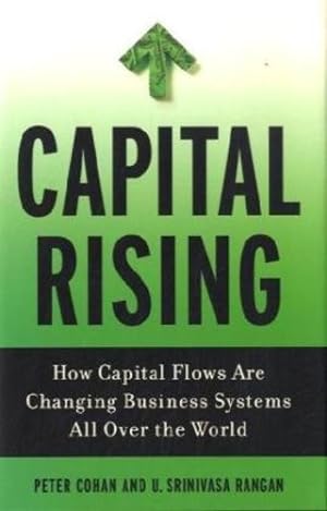 Seller image for Capital Rising: How Capital Flows Are Changing Business Systems All Over the World by Cohan, Peter, Rangan, U. Srinivasa [Hardcover ] for sale by booksXpress