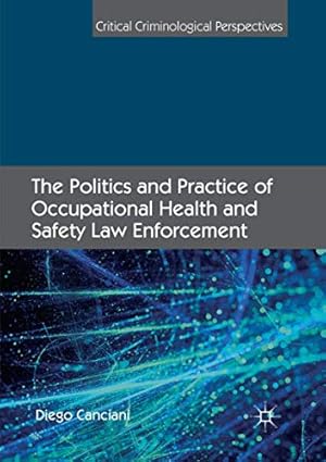 Seller image for The Politics and Practice of Occupational Health and Safety Law Enforcement (Critical Criminological Perspectives) by Canciani, Diego [Paperback ] for sale by booksXpress