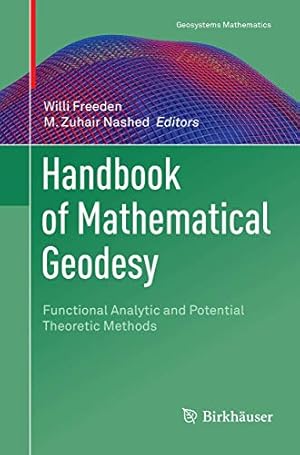 Imagen del vendedor de Handbook of Mathematical Geodesy: Functional Analytic and Potential Theoretic Methods (Geosystems Mathematics) [Paperback ] a la venta por booksXpress