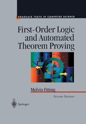 Immagine del venditore per First-Order Logic and Automated Theorem Proving (Texts in Computer Science) by Fitting, Melvin [Paperback ] venduto da booksXpress