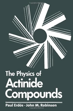 Imagen del vendedor de The Physics of Actinide Compounds (Physics of Solids and Liquids) by Erdos, Paul [Paperback ] a la venta por booksXpress