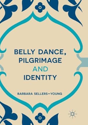 Seller image for Belly Dance, Pilgrimage and Identity by Sellers-Young, Barbara [Paperback ] for sale by booksXpress