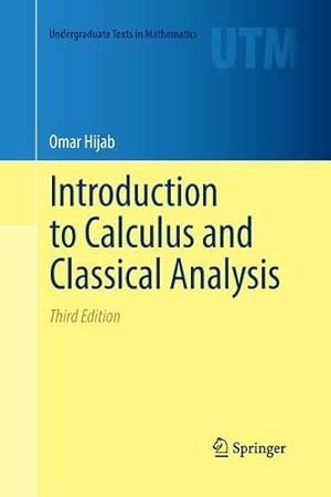 Imagen del vendedor de Introduction to Calculus and Classical Analysis (Undergraduate Texts in Mathematics) by Hijab, Omar [Paperback ] a la venta por booksXpress