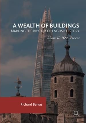 Seller image for A Wealth of Buildings: Marking the Rhythm of English History: Volume II: 1688Present by Barras, Richard [Paperback ] for sale by booksXpress