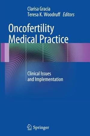 Immagine del venditore per Oncofertility Medical Practice: Clinical Issues and Implementation [Paperback ] venduto da booksXpress