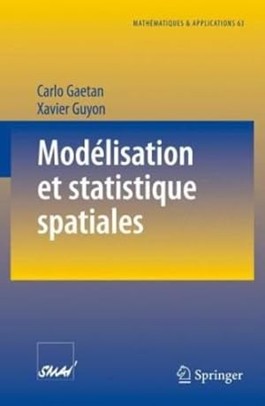 Imagen del vendedor de Mod ©lisation et statistique spatiales (Math ©matiques et Applications) (French Edition) by Gaetan, Carlo, Guyon, Xavier [Paperback ] a la venta por booksXpress