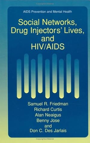 Imagen del vendedor de Social Networks, Drug Injectorsâ   Lives, and HIV/AIDS (Aids Prevention and Mental Health) by Friedman, Samuel R., Curtis, Richard, Neaigus, Alan, Jose, Benny, Des Jarlais, Don C. [Hardcover ] a la venta por booksXpress