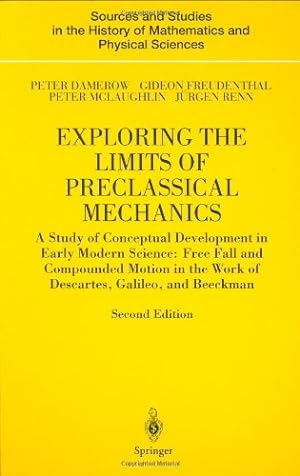 Bild des Verkufers fr Exploring the Limits of Preclassical Mechanics: A Study of Conceptual Development in Early Modern Science: Free Fall and Compounded Motion in the Work . History of Mathematics and Physical Sciences) by Damerow, Peter, Freudenthal, Gideon, McLaughlin, Peter, Renn, J ¼rgen [Hardcover ] zum Verkauf von booksXpress