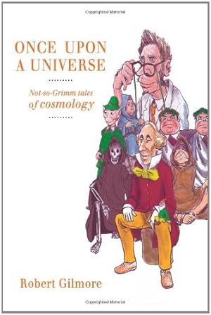 Image du vendeur pour Once Upon a Universe: Not-So-Grimm Tales Of Cosmology by Gilmore, Robert [Paperback ] mis en vente par booksXpress