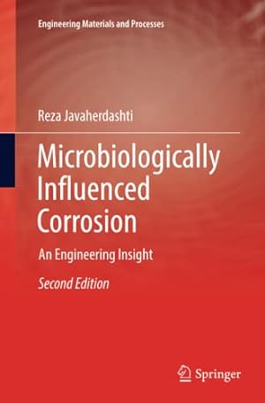 Image du vendeur pour Microbiologically Influenced Corrosion: An Engineering Insight (Engineering Materials and Processes) by Javaherdashti, Reza [Paperback ] mis en vente par booksXpress