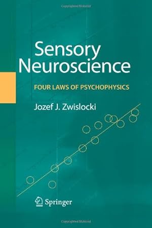 Imagen del vendedor de Sensory Neuroscience: Four Laws of Psychophysics: Four Laws of Psychophysics by Zwislocki, Jozef J. [Paperback ] a la venta por booksXpress