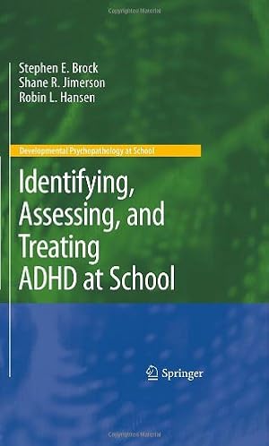 Imagen del vendedor de Identifying, Assessing, and Treating ADHD at School (Developmental Psychopathology at School) by Brock, Stephen E., Jimerson, Shane R., Hansen, Robin L. [Hardcover ] a la venta por booksXpress