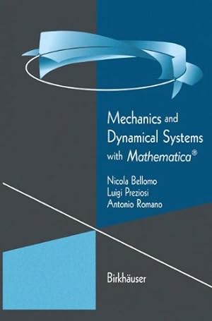 Image du vendeur pour Mechanics and Dynamical Systems with Mathematica® (Modeling and Simulation in Science, Engineering and Technology) by Bellomo, Nicola, Preziosi, Luigi, Romano, Antonio [Paperback ] mis en vente par booksXpress