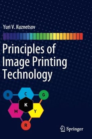 Immagine del venditore per Principles of Image Printing Technology by Kuznetsov, Yuri V. [Paperback ] venduto da booksXpress