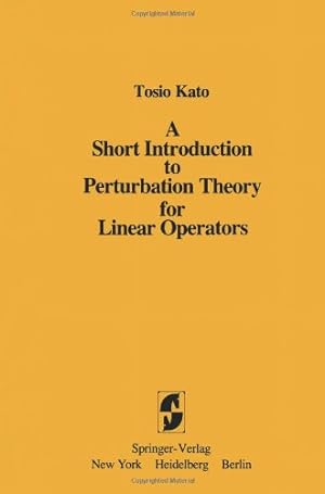 Imagen del vendedor de A Short Introduction to Perturbation Theory for Linear Operators by Kato, Tosio [Paperback ] a la venta por booksXpress