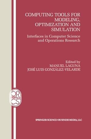 Seller image for Computing Tools for Modeling, Optimization and Simulation (Operations Research/Computer Science Interfaces Series) by Laguna, Manuel [Paperback ] for sale by booksXpress