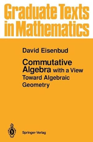 Image du vendeur pour Commutative Algebra: with a View Toward Algebraic Geometry (Graduate Texts in Mathematics) by Eisenbud, David [Hardcover ] mis en vente par booksXpress