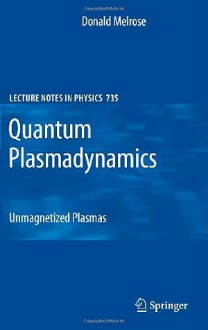 Seller image for Quantum Plasmadynamics: Unmagnetized Plasmas (Lecture Notes in Physics (735)) (v. 1) by Melrose, Donald [Hardcover ] for sale by booksXpress