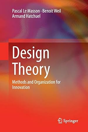 Seller image for Design Theory: Methods and Organization for Innovation by Le Masson, Pascal, Weil, Benoit, Hatchuel, Armand [Paperback ] for sale by booksXpress