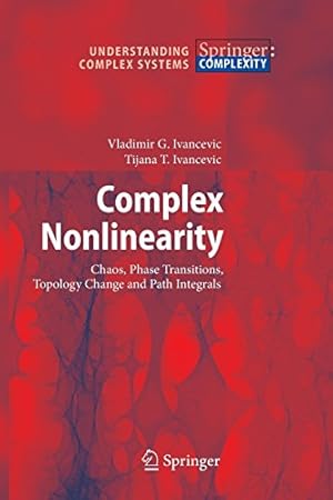 Image du vendeur pour Complex Nonlinearity: Chaos, Phase Transitions, Topology Change and Path Integrals (Understanding Complex Systems) by Ivancevic, Vladimir G., Ivancevic, Tijana T. [Paperback ] mis en vente par booksXpress