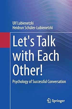 Seller image for Let's Talk with Each Other!: Psychology of Successful Conversation by Lubienetzki, Ulf, Sch¼ler-Lubienetzki, Heidrun [Paperback ] for sale by booksXpress