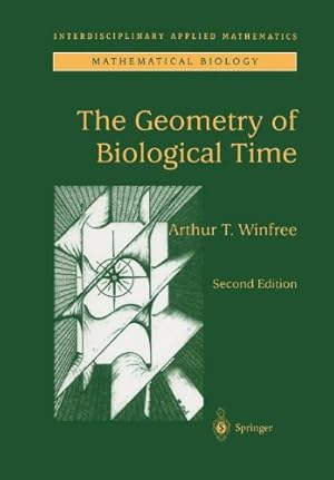 Imagen del vendedor de The Geometry of Biological Time (Interdisciplinary Applied Mathematics (12)) by Winfree, Arthur T. [Paperback ] a la venta por booksXpress