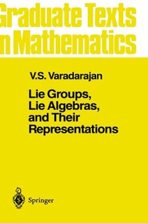 Seller image for Lie Groups, Lie Algebras, and Their Representation (Graduate Texts in Mathematics, Vol. 102) (Graduate Texts in Mathematics (102)) by Varadarajan, V.S. [Hardcover ] for sale by booksXpress