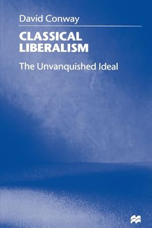 Seller image for Classical Liberalism: The Unvanquished Ideal by Conway, D. [Paperback ] for sale by booksXpress