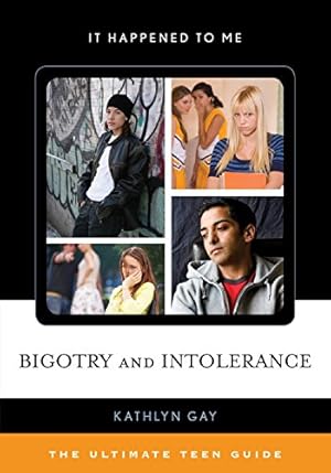 Image du vendeur pour Bigotry and Intolerance: The Ultimate Teen Guide (It Happened to Me) by Gay, Kathlyn [Paperback ] mis en vente par booksXpress