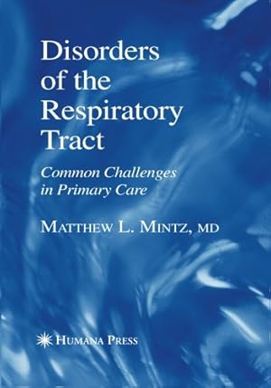 Seller image for Disorders of the Respiratory Tract: Common Challenges in Primary Care (Current Clinical Practice) by Mintz, Matthew L. L. [Paperback ] for sale by booksXpress