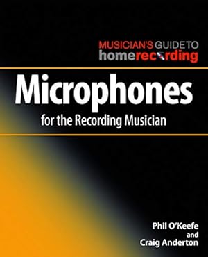 Seller image for Microphones for the Recording Musician by Anderton, Craig, O'Keefe, Phil [Paperback ] for sale by booksXpress