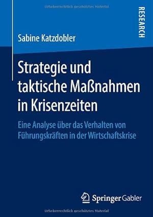 Seller image for Strategie und taktische Ma nahmen in Krisenzeiten: Eine Analyse über das Verhalten von Führungskräften in der Wirtschaftskrise (German Edition) by Katzdobler, Sabine [Paperback ] for sale by booksXpress