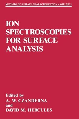 Image du vendeur pour Ion Spectroscopies for Surface Analysis (Methods of Surface Characterization (2)) by W.Czanderna, Alvin [Paperback ] mis en vente par booksXpress