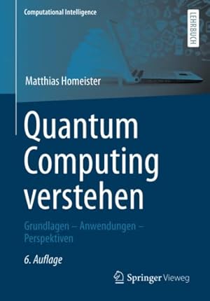 Bild des Verkufers fr Quantum Computing verstehen: Grundlagen â   Anwendungen â   Perspektiven (Computational Intelligence) (German Edition) by Homeister, Matthias [Paperback ] zum Verkauf von booksXpress