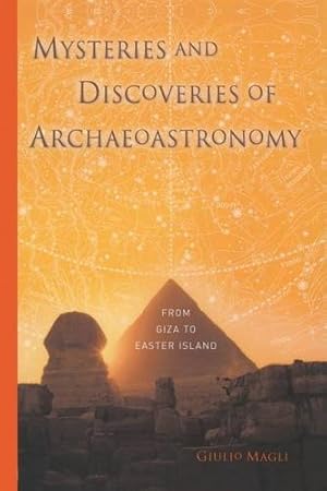 Seller image for Mysteries and Discoveries of Archaeoastronomy: From Giza to Easter Island by Magli, Giulio [Paperback ] for sale by booksXpress