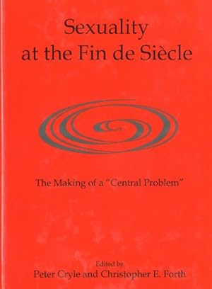 Image du vendeur pour Sexuality at the Fin de Siècle: The Making of a 'Central Problem' by Forth, Christopher E., Cryle University of Queensland, Peter [Hardcover ] mis en vente par booksXpress