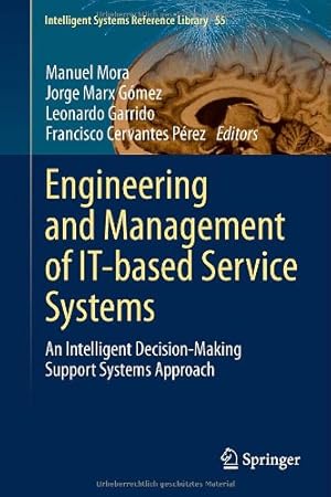 Seller image for Engineering and Management of IT-based Service Systems: An Intelligent Decision-Making Support Systems Approach (Intelligent Systems Reference Library) [Hardcover ] for sale by booksXpress