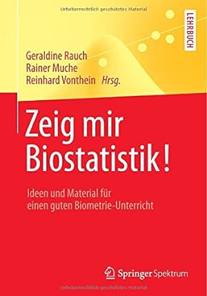 Seller image for Zeig mir Biostatistik!: Ideen und Material für einen guten Biometrie-Unterricht (Springer-Lehrbuch) (German Edition) [Paperback ] for sale by booksXpress