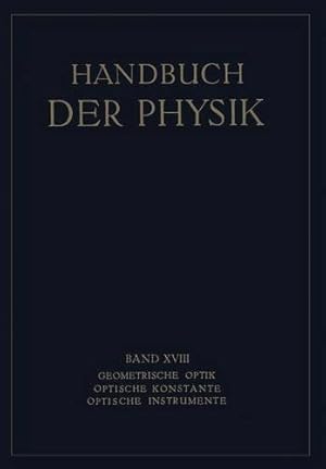 Seller image for Geometrische Optik. Optische Konstante. Optische Instrumente (Handbuch der Physik (18)) (German Edition) by Boegehold, H., Eppenstein, O., Hartinger, H., Jentzsch, F., Kessler, H., L ¶we, F., Mert ©, W., Rohr, M. von, Konen, H. [Paperback ] for sale by booksXpress