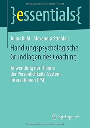 Immagine del venditore per Handlungspsychologische Grundlagen des Coaching: Anwendung der Theorie der Persönlichkeits-System-Interaktionen (PSI) (essentials) (German Edition) by Strehlau, Alexandra, Kuhl, Julius [Paperback ] venduto da booksXpress