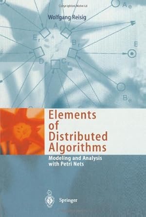Seller image for Elements of Distributed Algorithms: Modeling and Analysis with Petri Nets by Reisig, Wolfgang [Paperback ] for sale by booksXpress