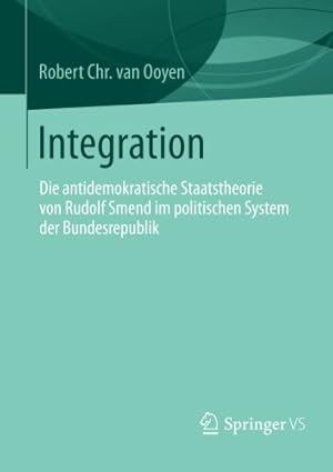 Immagine del venditore per Integration: Die antidemokratische Staatstheorie von Rudolf Smend im politischen System der Bundesrepublik (German Edition) by van Ooyen, Robert Chr. Chr. [Paperback ] venduto da booksXpress