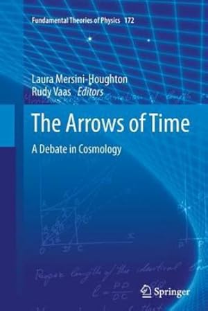 Imagen del vendedor de The Arrows of Time: A Debate in Cosmology (Fundamental Theories of Physics) [Paperback ] a la venta por booksXpress