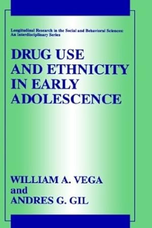Seller image for Drug Use and Ethnicity in Early Adolescence (Longitudinal Research in the Social and Behavioral Sciences: An Interdisciplinary Series) by Vega, William A., Gil, Andres G. [Hardcover ] for sale by booksXpress