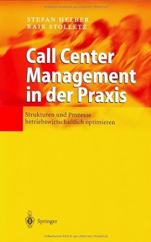Seller image for Call Center Management in der Praxis: Strukturen und Prozesse betriebswirtschaftlich optimieren (German Edition) by Helber, Stefan, Stolletz, Raik [Hardcover ] for sale by booksXpress