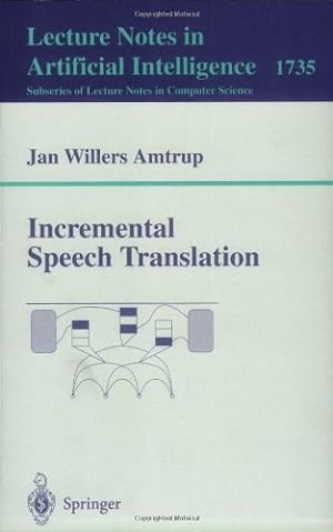 Seller image for Incremental Speech Translation (Lecture Notes in Computer Science (1735)) by Amtrup, Jan Willers [Paperback ] for sale by booksXpress