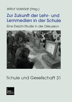 Seller image for Zur Zukunft der Lehr- und Lernmedien in der Schule: Eine Delphi-Studie in der Diskussion (Schule und Gesellschaft (31)) (German Edition) [Paperback ] for sale by booksXpress