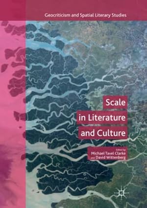 Imagen del vendedor de Scale in Literature and Culture (Geocriticism and Spatial Literary Studies) [Paperback ] a la venta por booksXpress