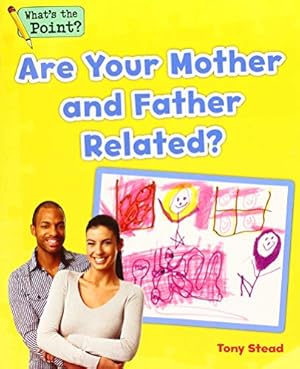 Imagen del vendedor de Are Your Mother and Father Related? (What's the Point? Reading and Writing Expository Text) by Capstone Classroom, Stead, Tony [Paperback ] a la venta por booksXpress